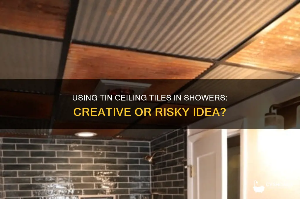 can you use tin ceiling tiles in a shower