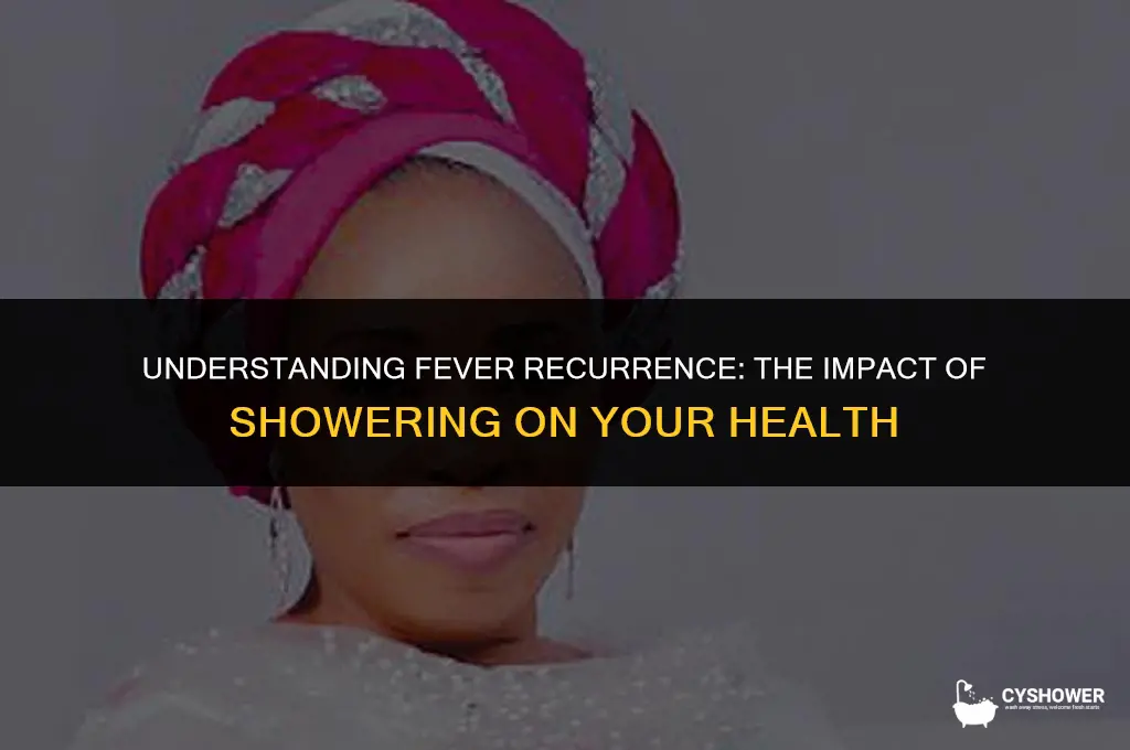 can your fever come back if you shower
