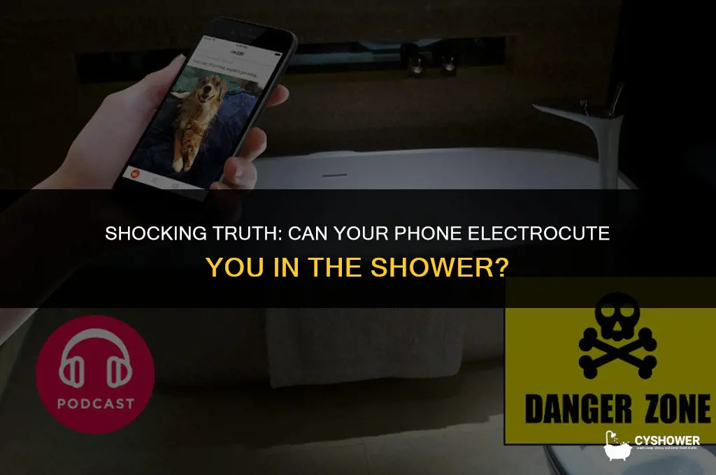 can your phone electrocute you in the shower