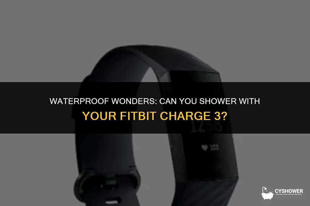 can yoy shower in fitbit charge 3