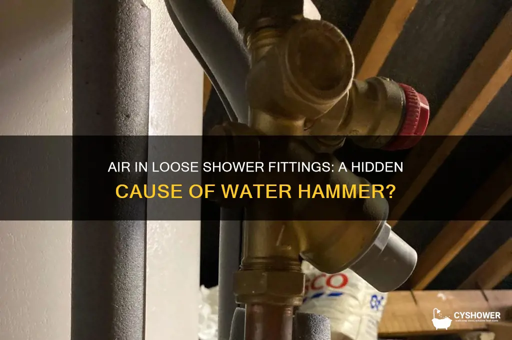 could air getting in loose shower cause water hammer