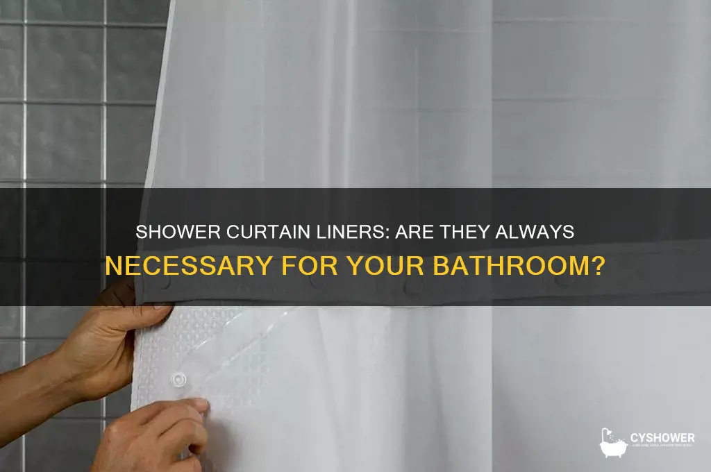 do all shower curtains need liners
