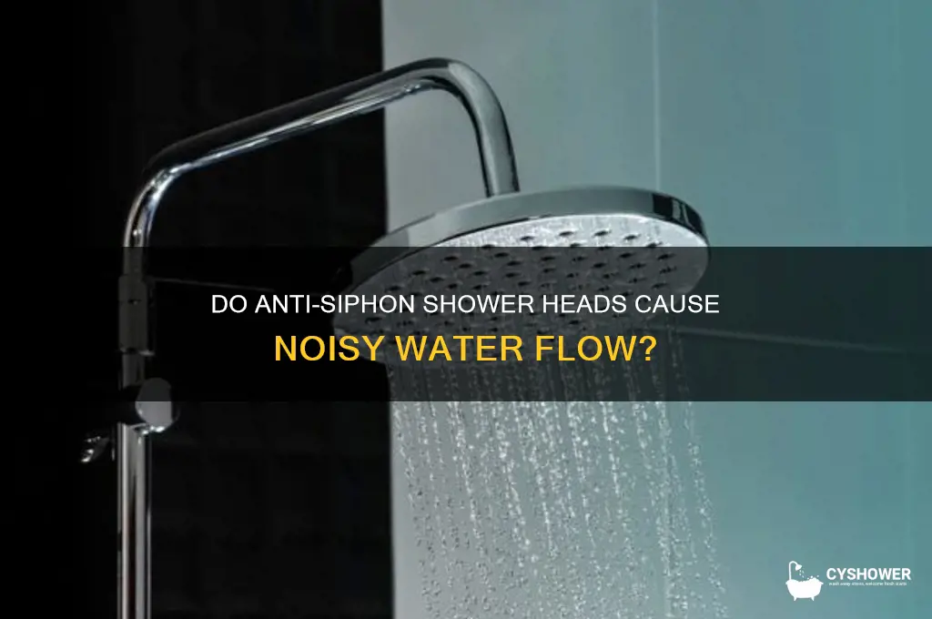 do anti siphon shower heads make noise