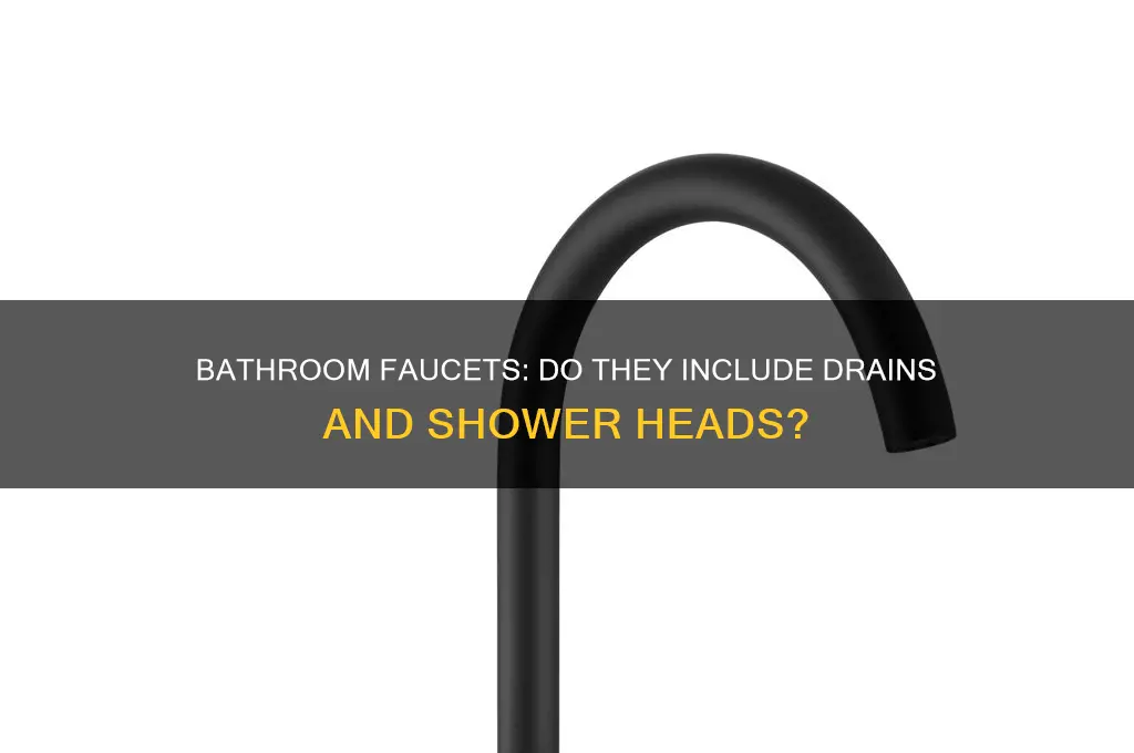 do bathroom faucets come with drains shower heads