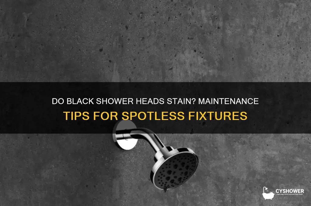 do black shower heads stain