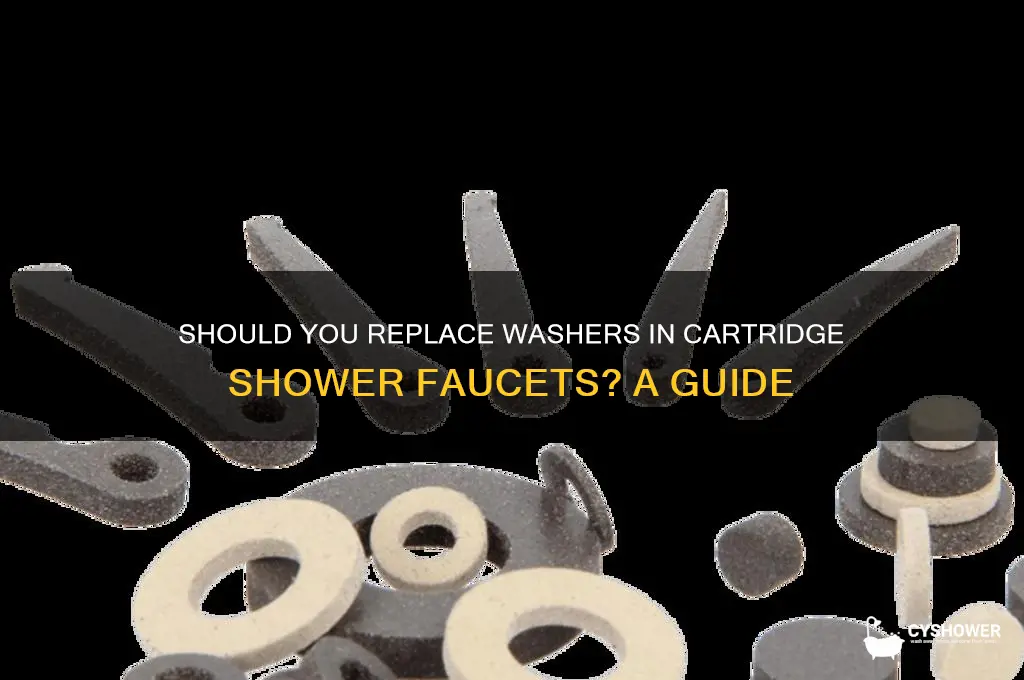 do cartride shower faucets need to have washers replaced