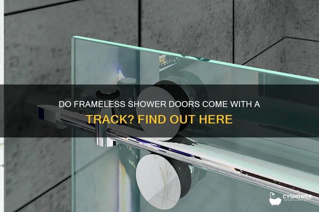 do framelss shower doors come with a track
