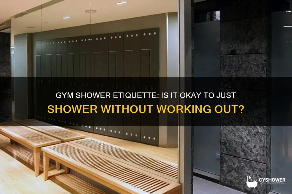 do gyms get mad if you just shower