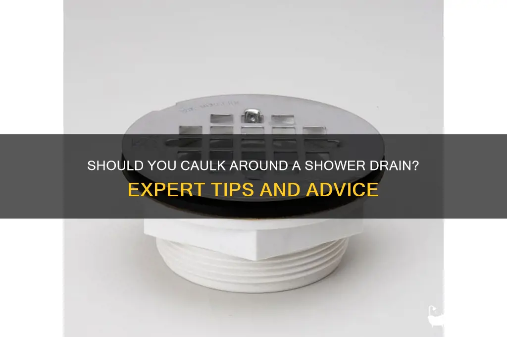 do i caulk around shower drain