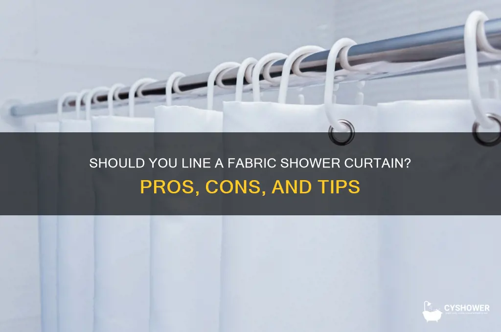 do i have to line a fabric shower curtain