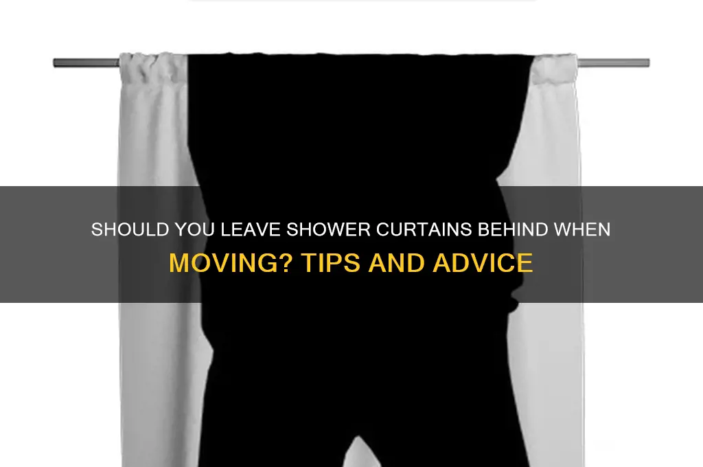 do i leave shower curtains when you move