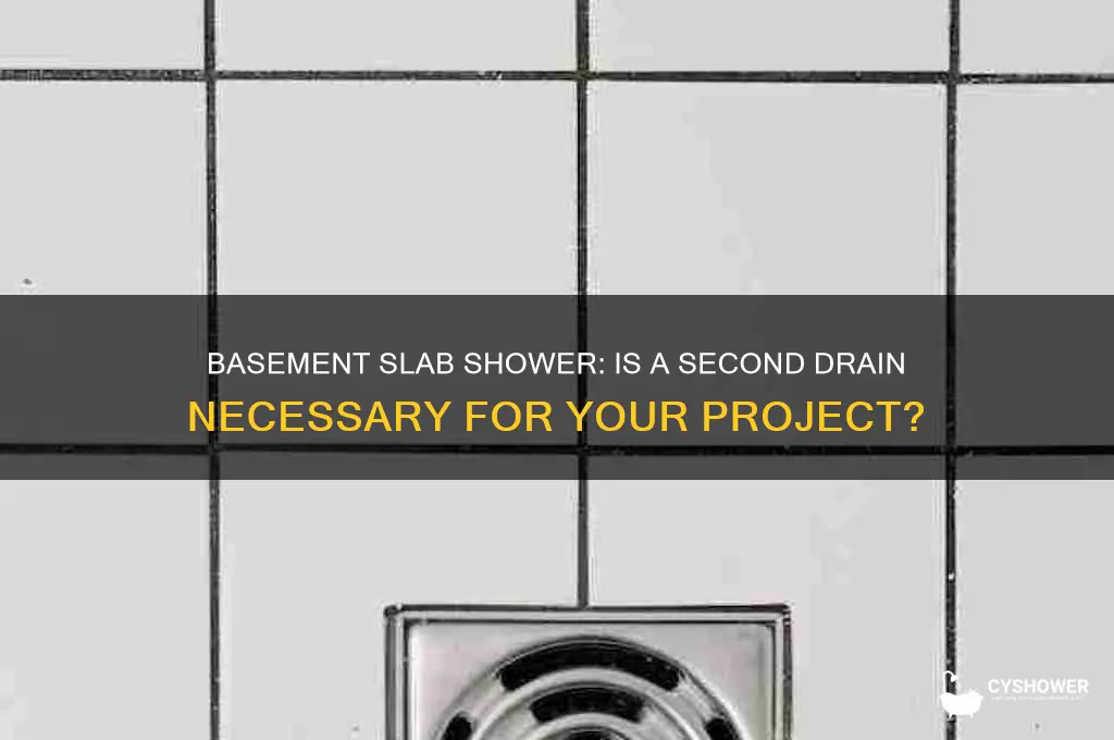 do i need a 2 drain for basement slab shower