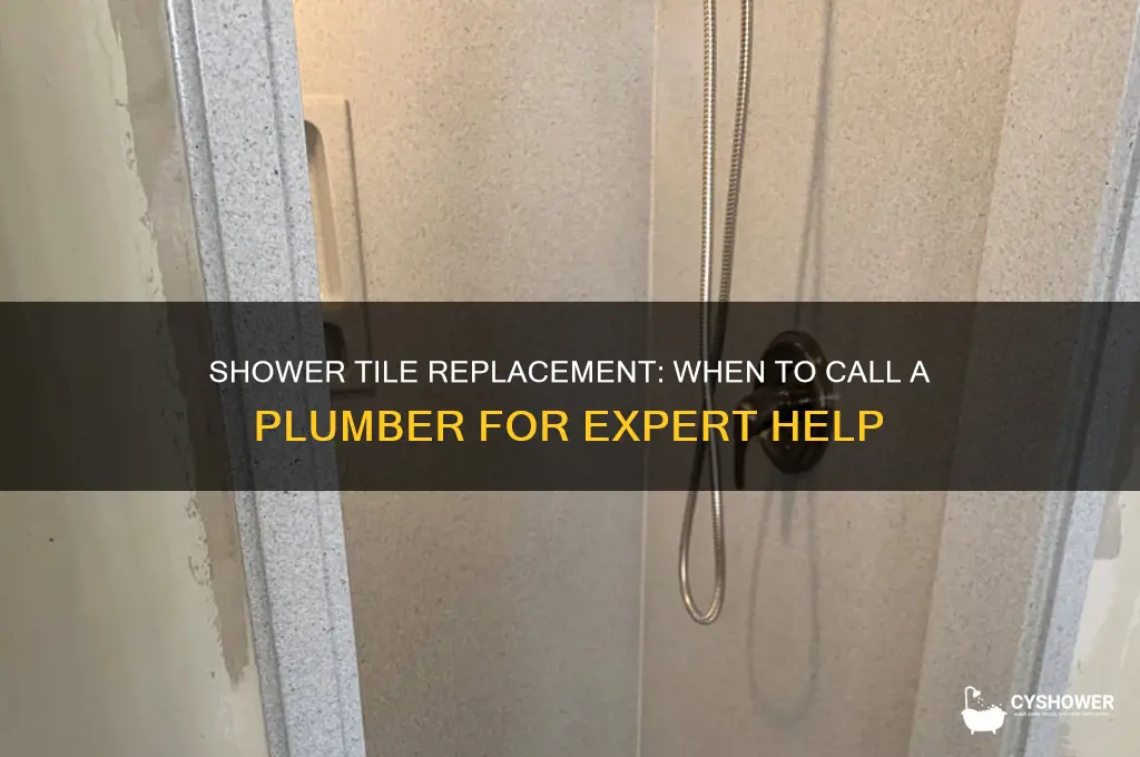 do i need a plumber for shower tile replacement