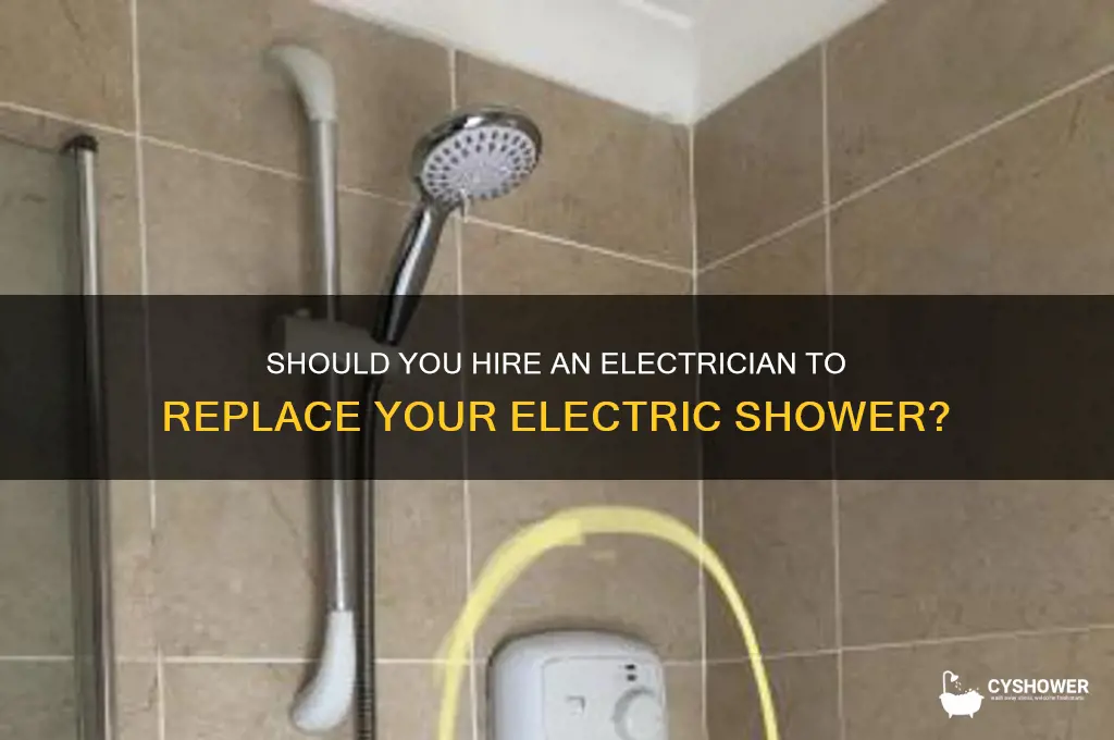 do i need an electrician to replace an electric shower