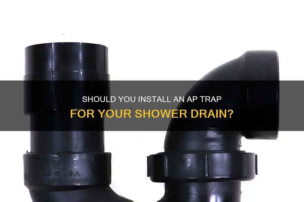 do i need ap trap for my shower drain