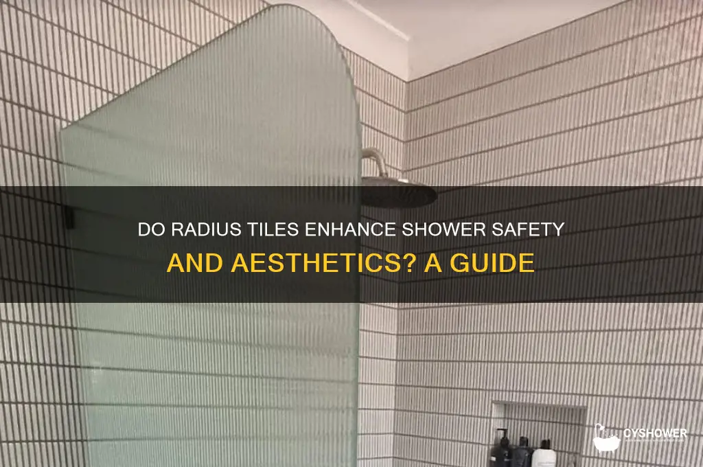 do i need radius tiles in a shower