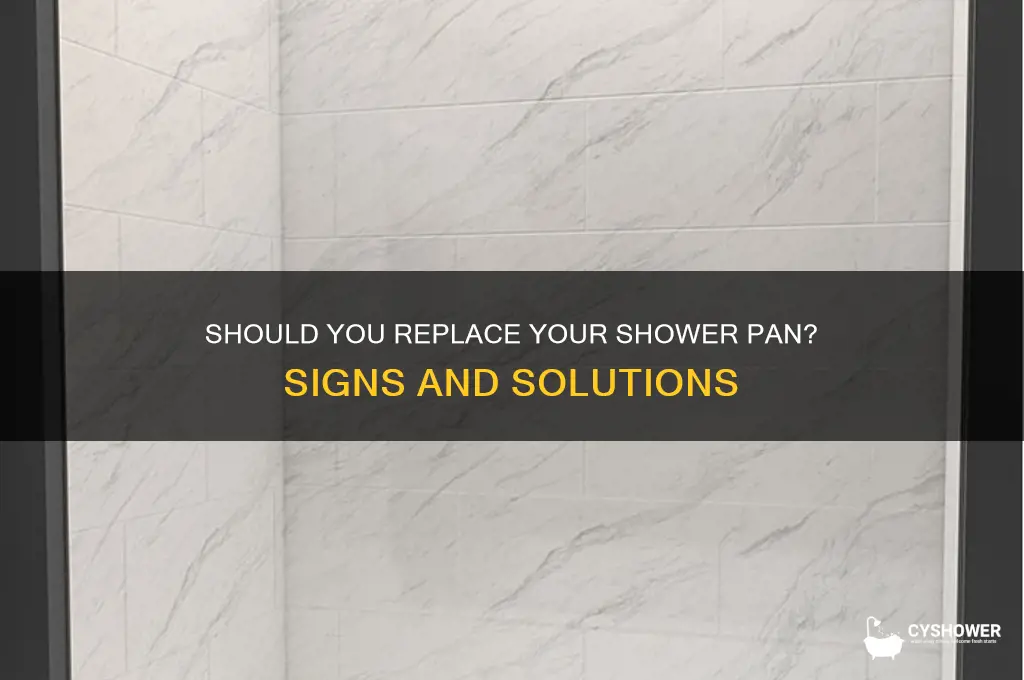 do i need to replace shower pan