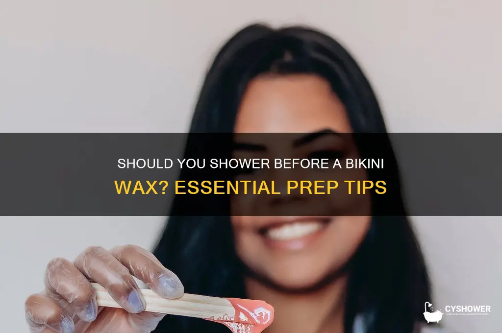 do i need to shower before getting a bikini wax