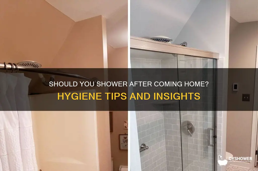 do i need to shower when i get home