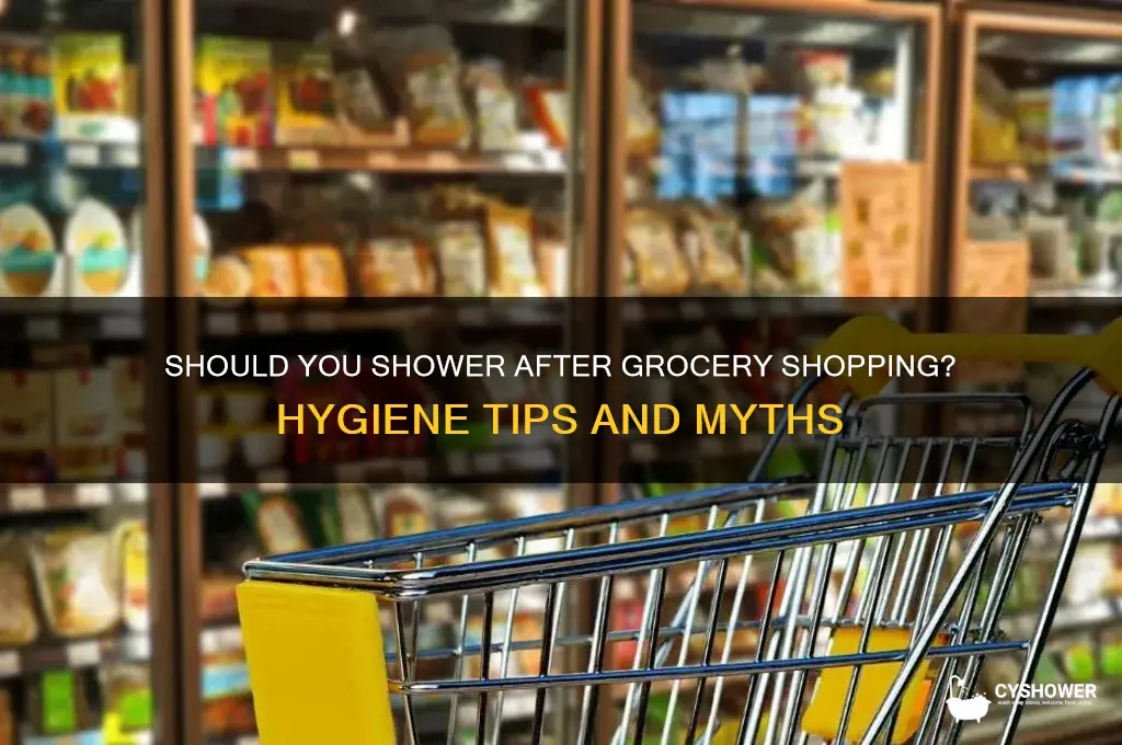 do i need to take a shower after grocery shopping