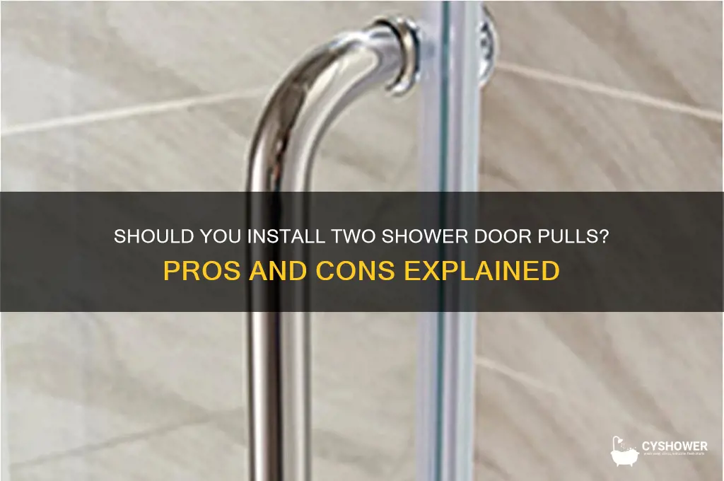 do i need two shower door pulls