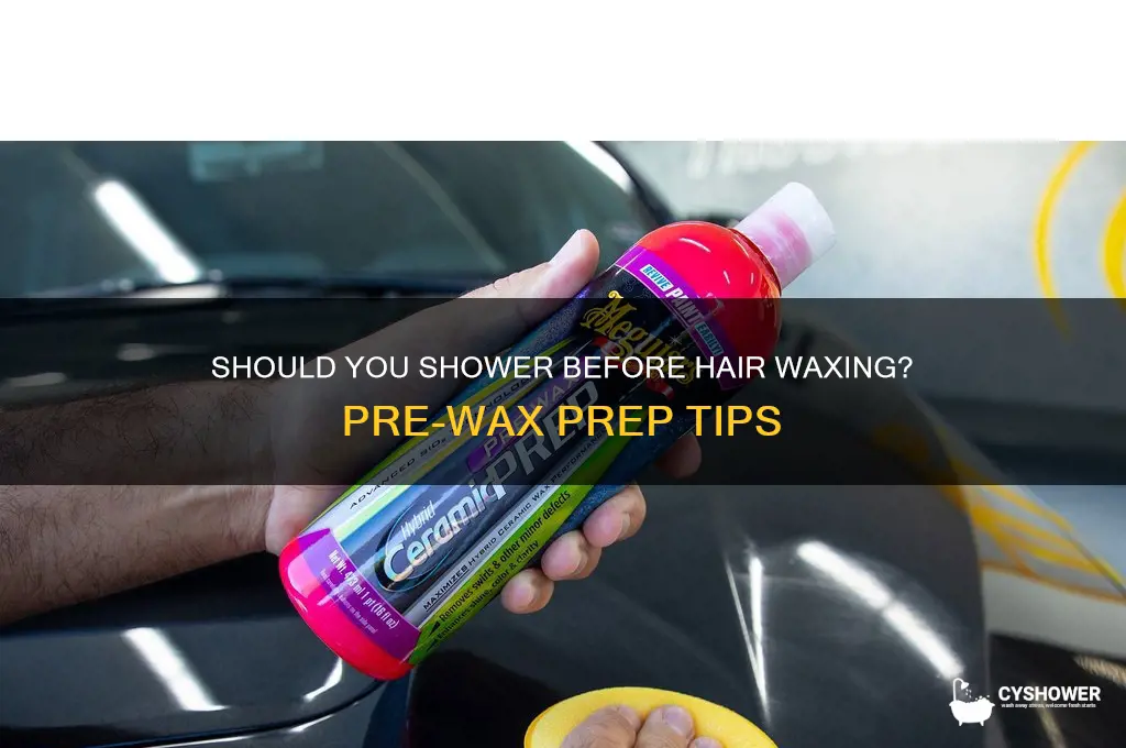 do i shower before hair waxing