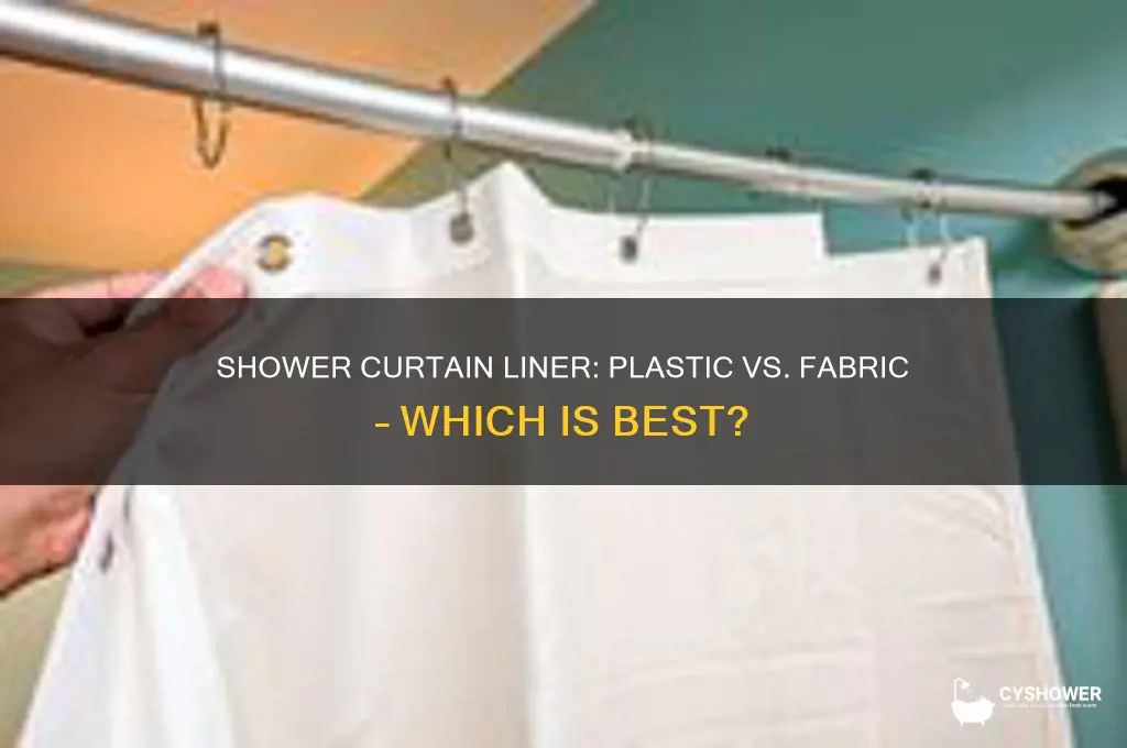 do i shower curtain liner and plastic or fabric