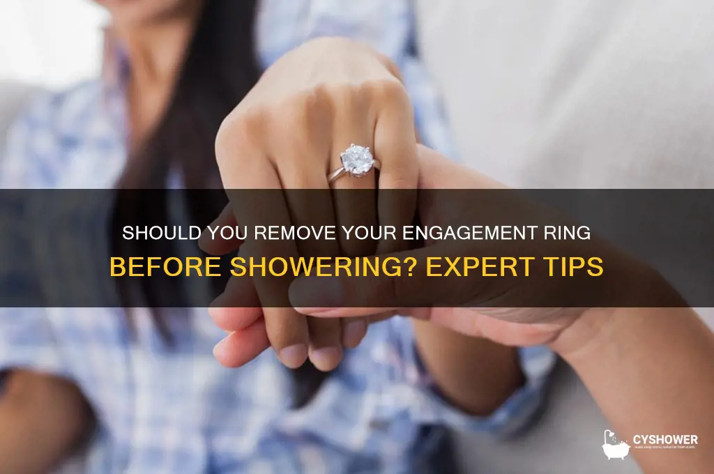 do i take my engagement ring off to shower