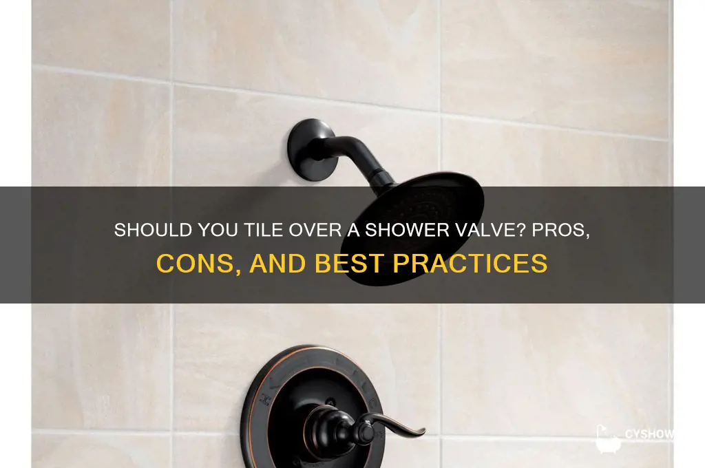 do i tile over the shower valve