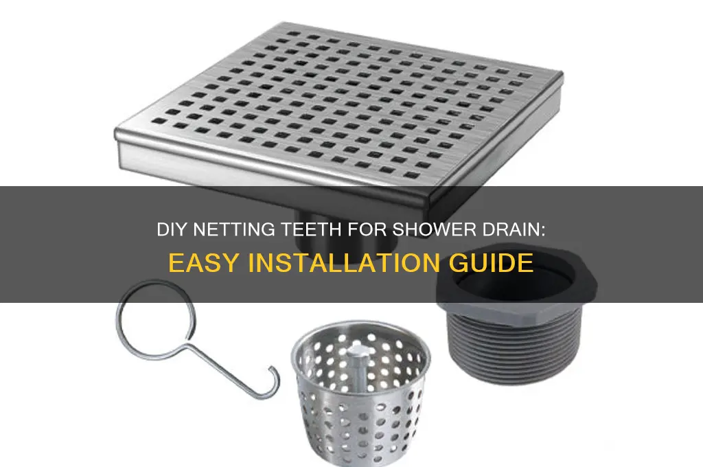 do it yourswelf netting teeth for shower drain