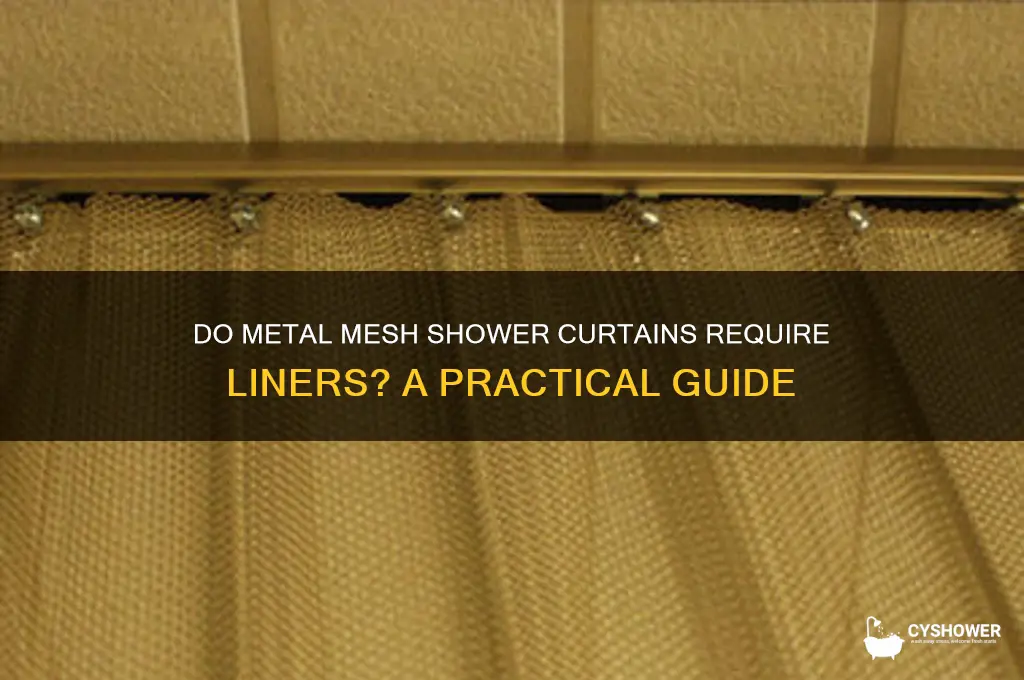 do metal mess shower curtains need liners