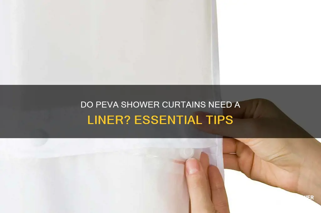 do peva shower curtains need a liner