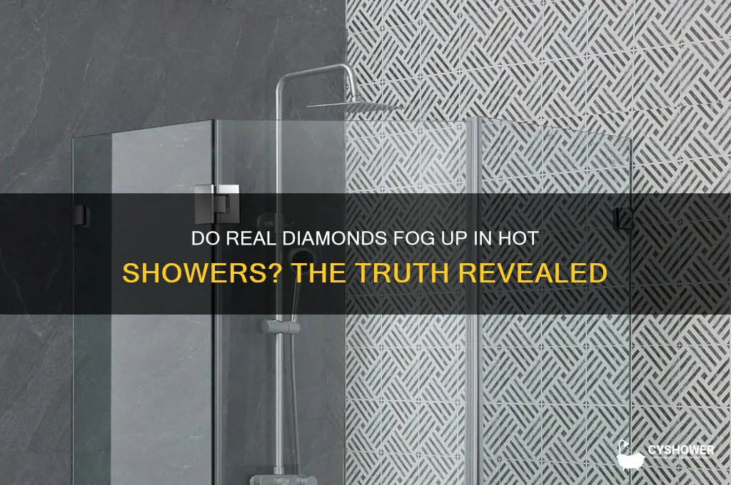do real diamonds get foggy in the hot shower
