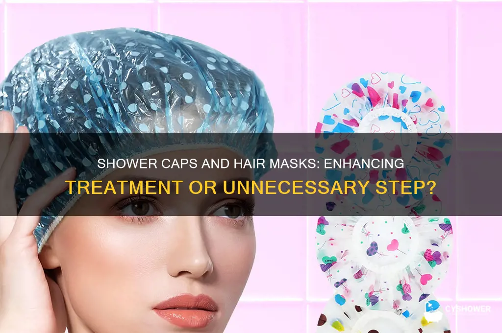 do shower caps help your hair mask