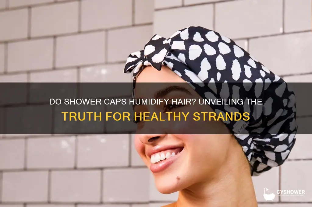 do shower caps humidify hair