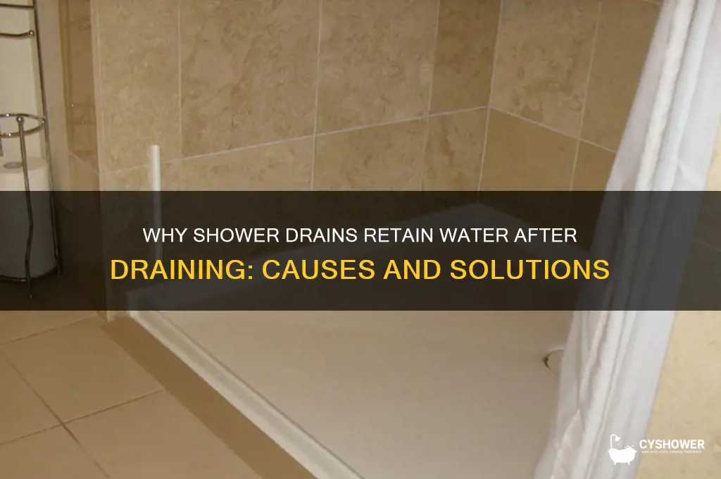 do shower drains have water left in them after draining