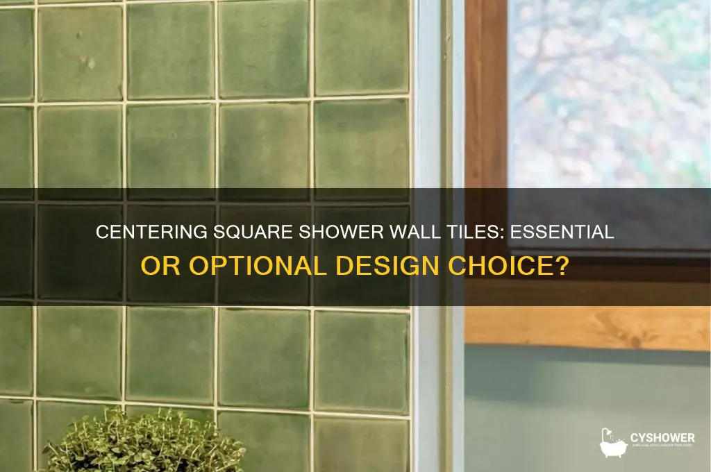 do square shower wall tiles need to be centered