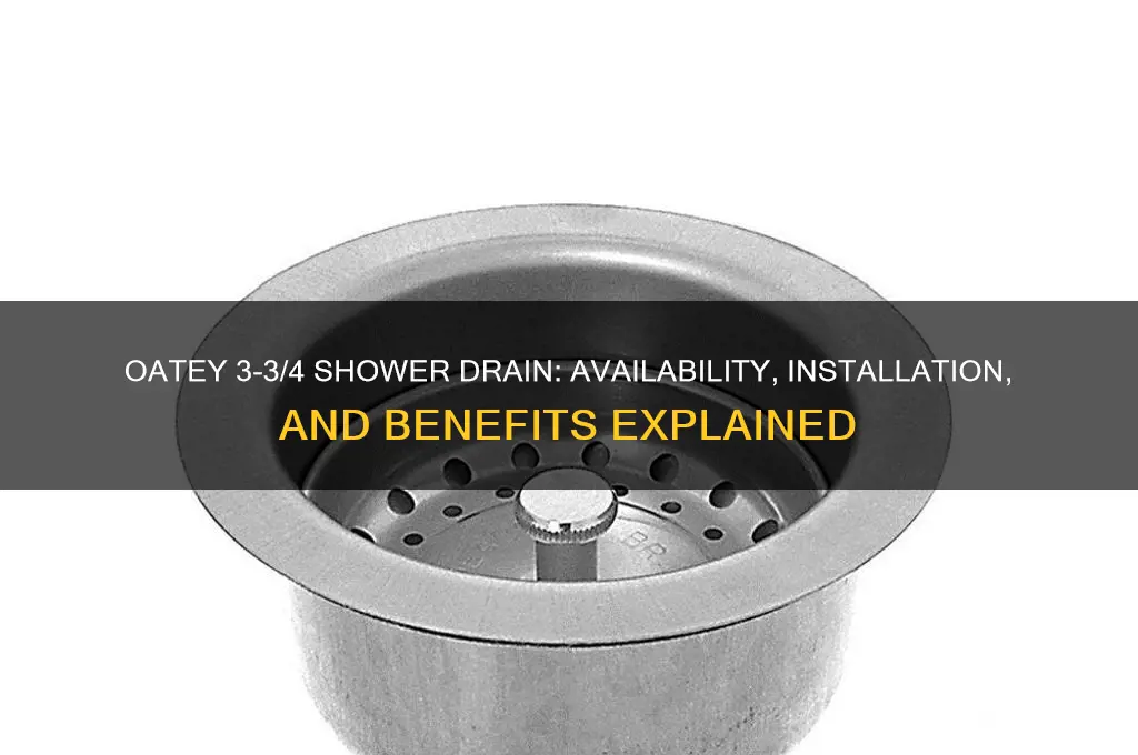 do they make a oatey 3 3 4 shower drain