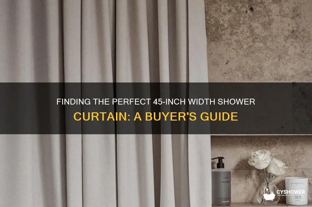 do they sell shower curtain with 45 inch width