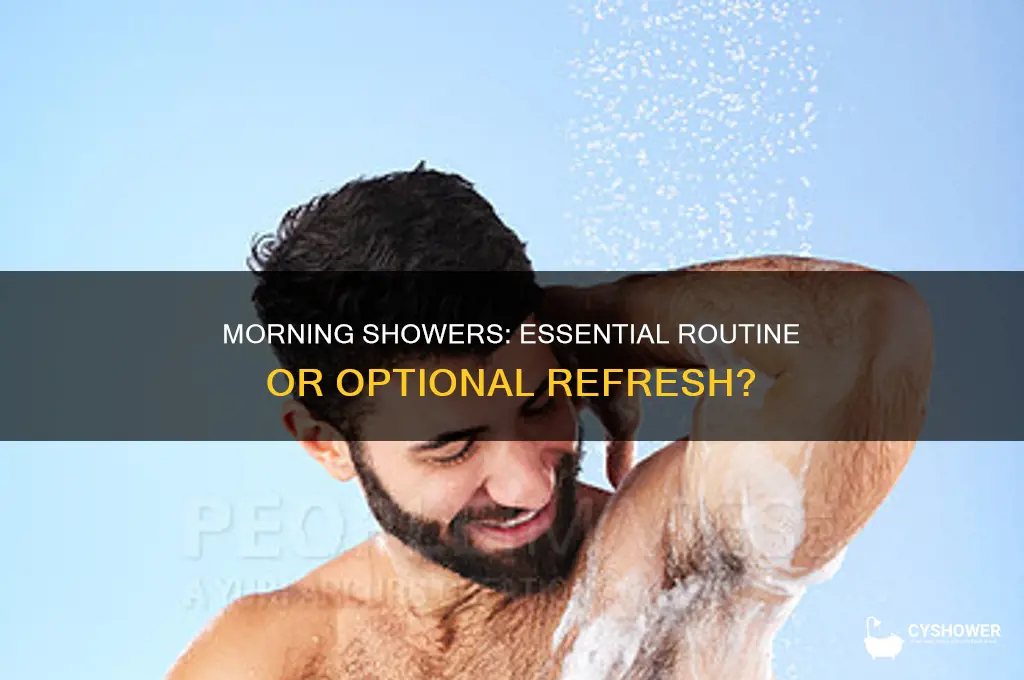 do u need to take a shower in the morning