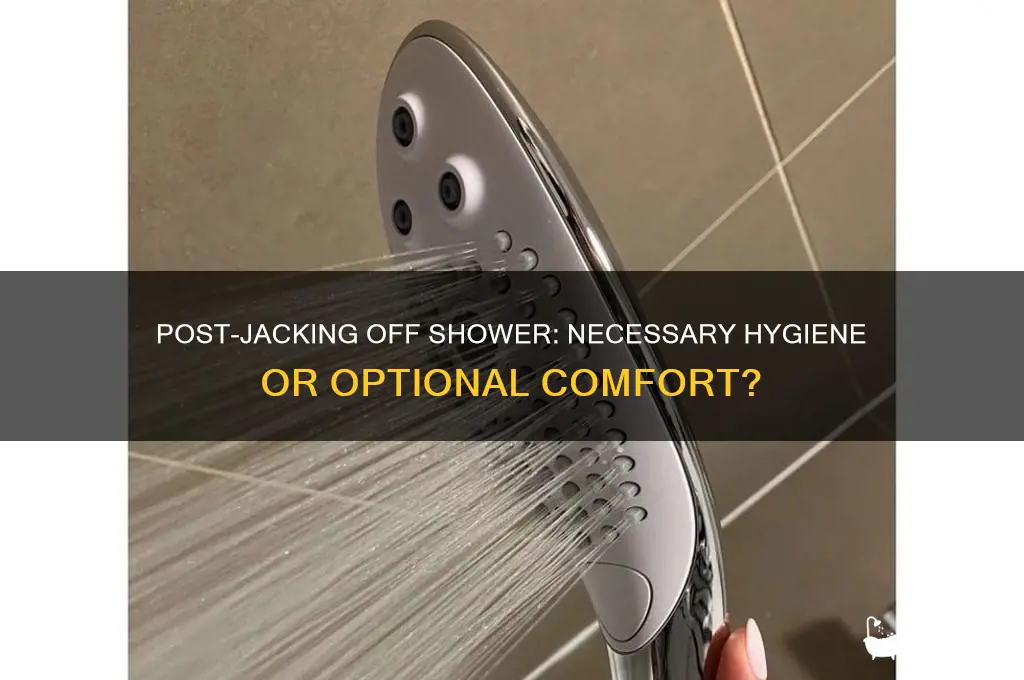 do u take a shower after jacking off