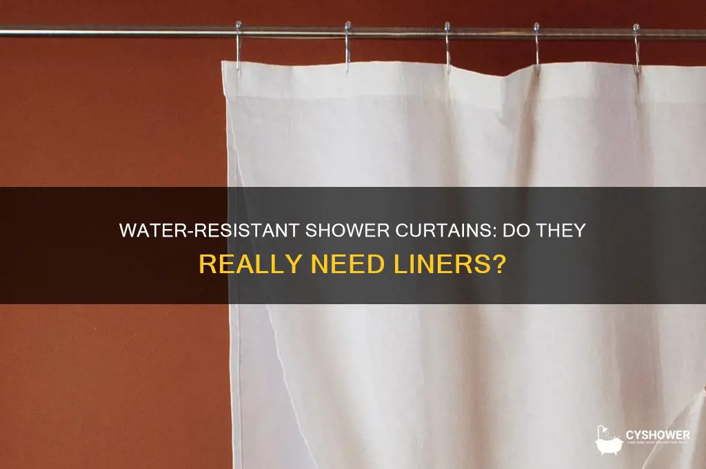 do water resistant fabric shower curtains need liners
