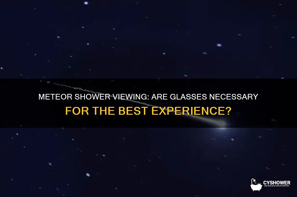 do we need glasses for a meteor shower