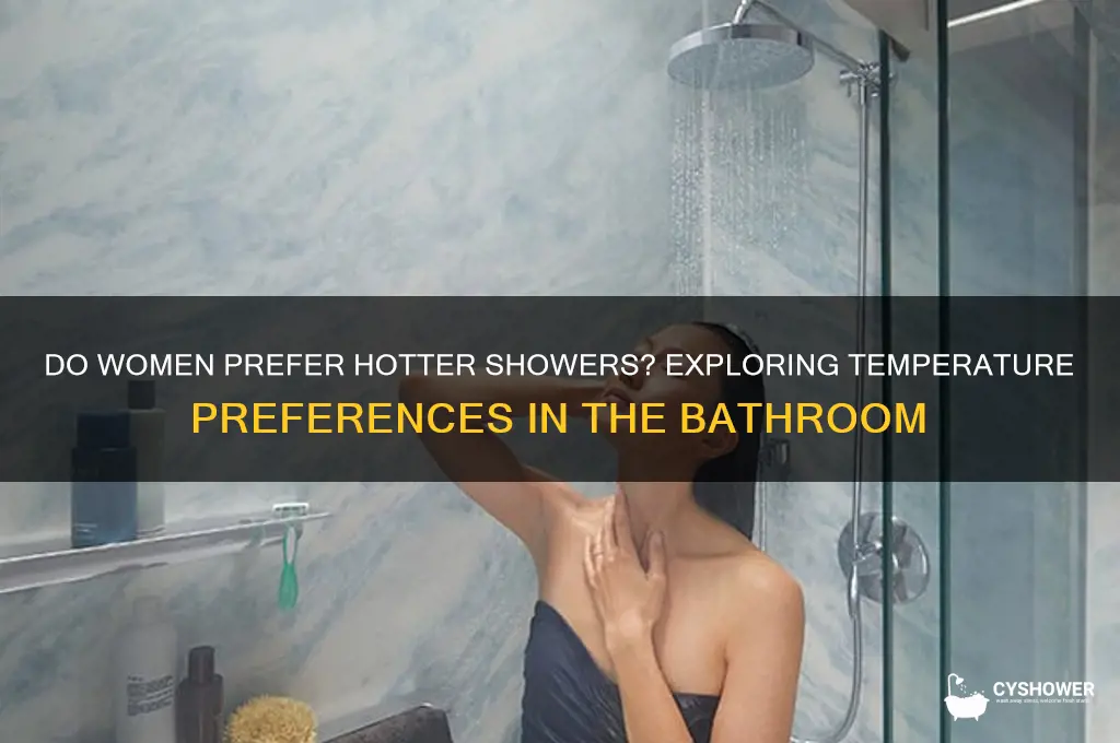 do women like to shower with hotter water