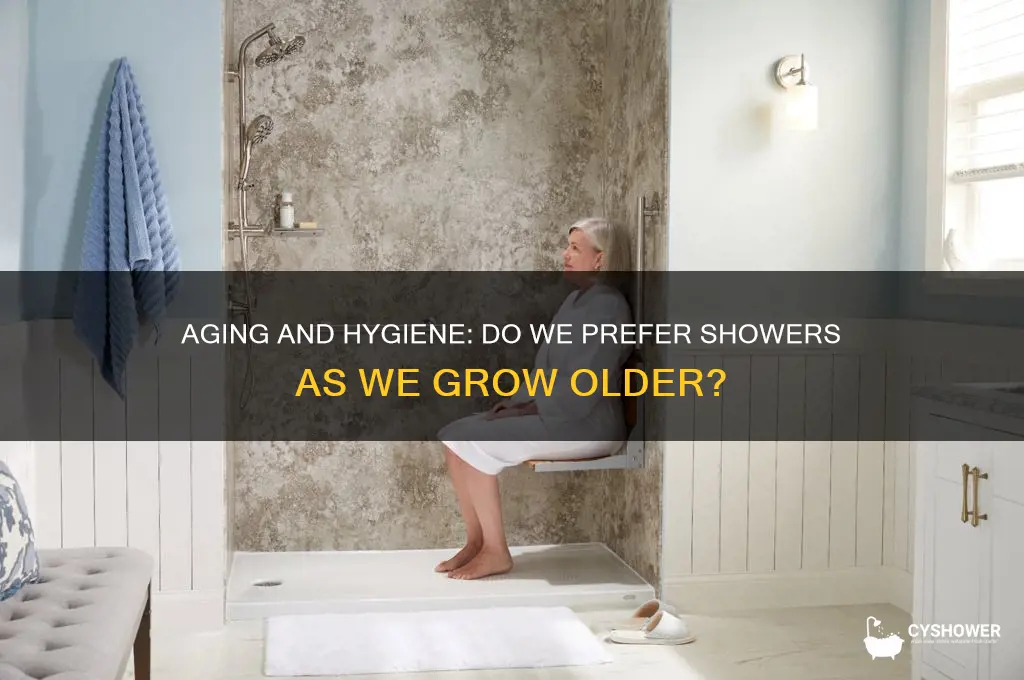 do you become a shower the older you get