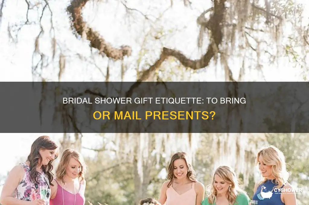 do you bring gift to bridal shower or mail it