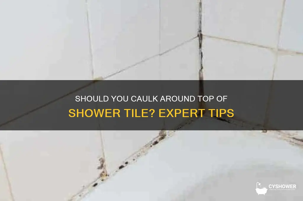 do you caulk around top of shower tile