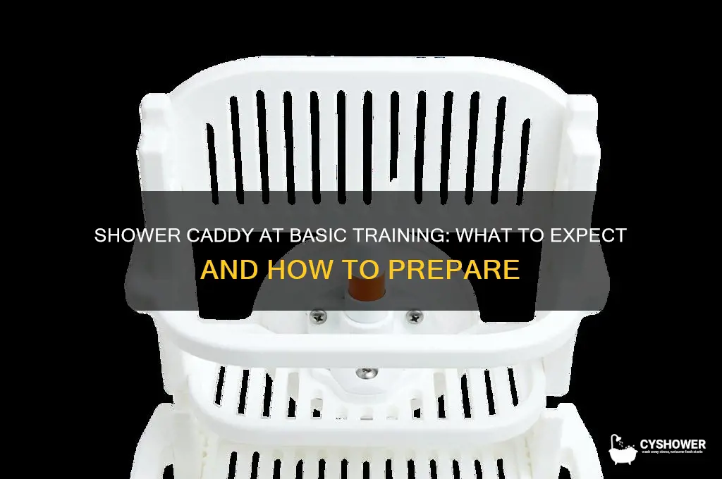 do you get shower caddy at basic training