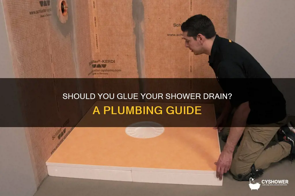 do you glue shower drain