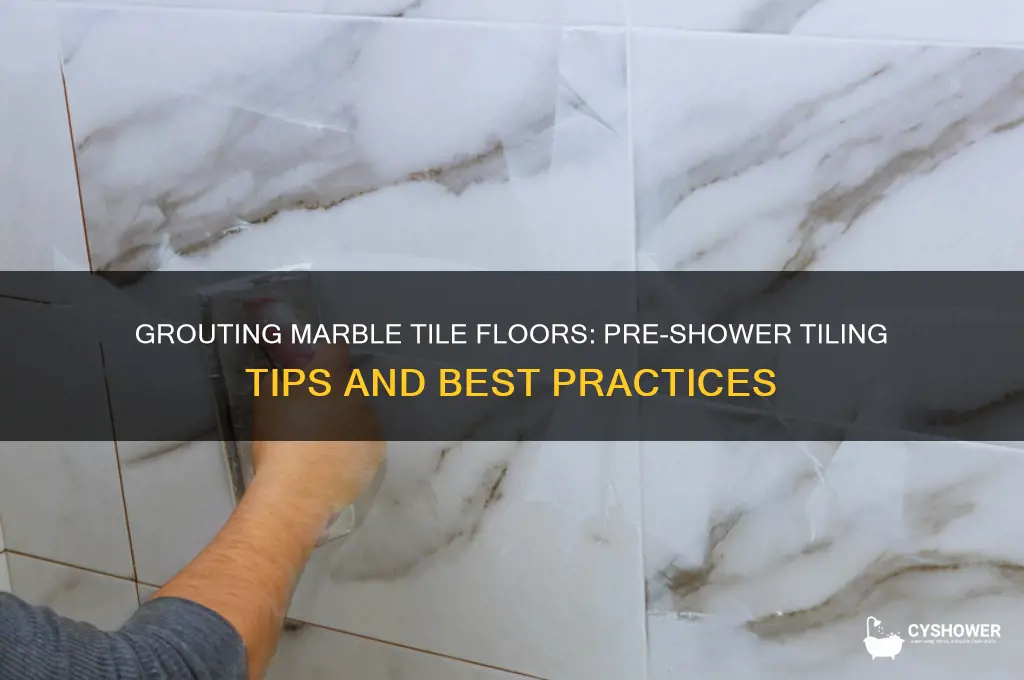 do you grout marble tile floor before tiling a shower